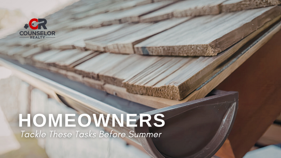 Homeowners: Smart Maintenance Tasks to Tackle Before Summer | Counselor Realty